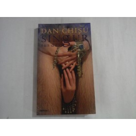 DAN CHISU  -  SINGUR SUB DUS